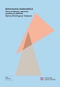 eBook, Astronomía matemática : teoría, problemas y ejercicios resueltos con MATLAB, Rodríguez Velasco, Gema, Ediciones Complutense
