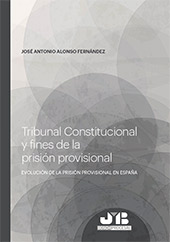 E-book, Tribunal Constitucional y fines de la prisión provisional : evolución de la prisión provicional en España, Alonso Fernández, José Antonio, J. M. Bosch