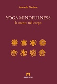 E-book, Yoga mindfulness : la mente nel corpo : un modello di lavoro a mediazione corporea, basato sul sistema dei chakra intesi come plessi psichici, per sostenere la crescita interiore e lo sviluppo della consapevolezza, Nardone, Antonella, Armando editore