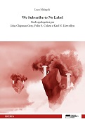 E-book, We Subscribe to No Label : studi apologetici per John Chipman Gray, Felix S. Cohen e Karl N. Llewellyn, Genova University Press