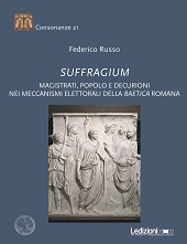 eBook, Suffragium : magistrati, popolo e decurioni nei meccanismi elettorali della Baetica romana, Ledizioni