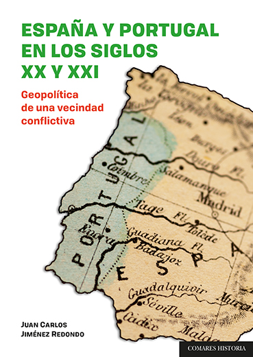E-book, España y Portugal en los siglos XX y XXI : geopolítica de una vecindad conflictiva, Jiménez Redondo, Juan Carlos, author, Editorial Comares