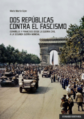 eBook, Dos repúblicas contra el fascismo : españoles y franceses desde la guerra civil a la Segunda Guerra Mundial, Martín Gijón, Mario, author, Editorial Comares