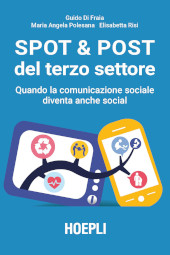 E-book, Spot & post del terzo settore : quando la comunicazione sociale diventa anche social, Di Fraia, Guido, Hoepli