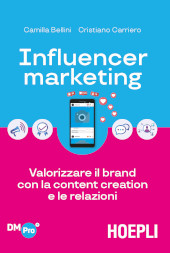 eBook, Influencer marketing : valorizzare il brand con la content creation e le relazioni, Bellini, Camilla, Hoepli