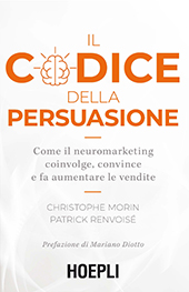 eBook, Il codice della persuasione : come il neuromarketing coinvolge, convince e fa aumentare le vendite, Hoepli