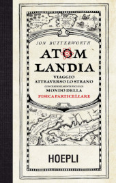 E-book, Atomlandia : viaggio attraverso lo strano (e incredibilmente piccolo) mondo della fisica particellare, Ulrico Hoepli