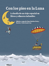 eBook, Con los pies en la Luna : la huella de un viaje espacial en libros y efímeros infantiles, Ediciones de la Universidad de Castilla-La Mancha