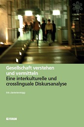 E-book, Gesellschaft verstehen und vermitteln : eine interkulturelle und crosslinguale Diskursanalyse, Jammernegg, Iris, Forum