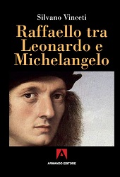 eBook, Raffaello tra Leonardo e Michelangelo, Vinceti, Silvano, Armando editore