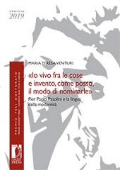 E-book, "Io vivo fra le cose e invento, come posso, il modo di nominarle" : Pier Paolo Pasolini e la lingua della modernità, Firenze University Press