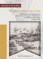 E-book, Nuestro cónsul en Lima : diplomacia estadounidense durante el Congreso anfictiónico de Panamá y Tacubaya (1824-1828), Bonilla Artigas Editores