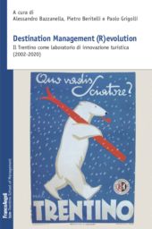 E-book, Destination management (r)evolution : il Trentino come laboratorio di innovazione turistica (2002-2020), Franco Angeli
