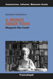 eBook, Il mondo senza testa : rileggendo Elias Canetti, Costantino, Salvatore, Franco Angeli