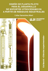 eBook, Diseño de planta piloto para el desarrollo de soportes vitrocerámicos a partir de residuos industriales, Barrachina Albert, Ester, Universitat Jaume I