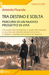 E-book, Tra destino e scelta : percorsi di un nuovo progetto di vita, Ficarola, Antonio, 1949-, CSA editrice