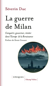 E-book, La guerre de Milan : conquérir, gouverner, résister dans l'Europe de la Renaissance (1515-1530), Duc, Séverin, author, Champ Vallon