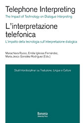 E-book, Telephone interpreting : the impact of technology on dialogue interpreting = L'interpretazione telefonica : l'impatto della tecnologia sull'interpretazione dialogica, Bononia University Press