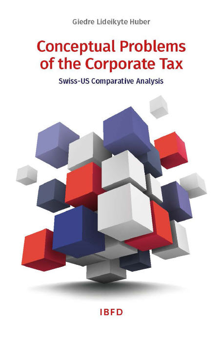 E-book, Conceptual Problems of the Corporate Tax : Swiss-US Comparative Analysis, Lideikyte Huber, Giedre, IBFD