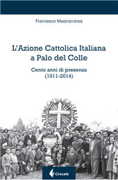 eBook, L'Azione Cattolica Italiana a Palo del Colle : cento anni di presenza (1911-2014), Grecale Edizioni