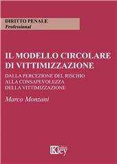 E-book, Il modello circolare di vittimizzazione : dalla percezione del rischio alla consapevolezza della vittimizzazione, Key editore