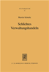 E-book, Schlichtes Verwaltungshandeln : verfassungs- und verwaltungsrechtsdogmatische Strukturüberlegungen am Beispiel des Umweltrechts, Schulte, Martin, Mohr Siebeck