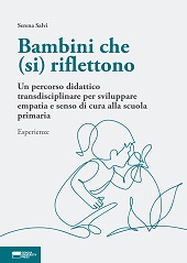 E-book, Bambini che (si) riflettono : un percorso didattico transdisciplinare per sviluppare empatia e senso di cura alla scuola primaria : esperienze, Genova University Press