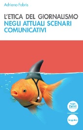 E-book, L'etica del giornalismo negli attuali scenari comunicativi, Fabris, Adriano, Pacini Editore