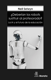 E-book, ¿Deberían los robots sustituir al profesorado? : la IA y el futuro de la educación, Ediciones Morata