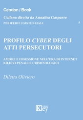 E-book, Profilo cyber degli atti persecutori : amore e ossessione nell'era di internet : rilievi penali e criminologici, Key editore