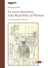 E-book, La scena alternativa nella Repubblica di Weimar : una topografia berlinese, Iannucci, Giulia, author, Artemide