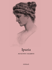 E-book, Ipazia : la prima martire della libertà di pensiero, Agabiti, Augusto, 1879-1918, AliRibelli