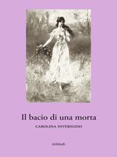 E-book, Il bacio di una morta, Invernizio, Carolina, 1851-1916, AliRibelli