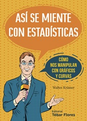 E-book, Así se miente con estadísticas : cómo nos manipulan con gráficos y curvas, Tébar Flores
