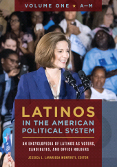 E-book, Latinos in the American Political System : An Encyclopedia of Latinos as Voters, Candidates, and Office Holders [2 volumes], ABC-CLIO