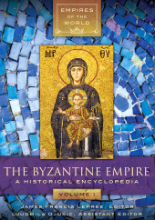 E-book, The Byzantine Empire : A Historical Encyclopedia [2 volumes], ABC-CLIO