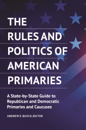 E-book, The Rules and Politics of American Primaries : A State-by-State Guide to Republican and Democratic Primaries and Caucuses, ABC-CLIO