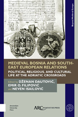 E-book, Medieval Bosnia and South-East European Relations, Arc Humanities Press