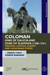 E-book, Coloman, King of Galicia and Duke of Slavonia (1208-1241), Font, Márta, Arc Humanities Press