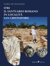 E-book, Itri - il santuario romano in località San Cristoforo, Conticello De' Spagnolis, Marisa, author, Ali Ribelli Edizioni