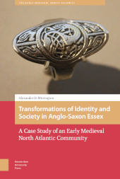 E-book, Transformations of Identity and Society in Anglo-Saxon Essex : A Case Study of an Early Medieval North Atlantic Community, Amsterdam University Press