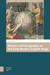 E-book, Women and Geography on the Early Modern English Stage, Amsterdam University Press