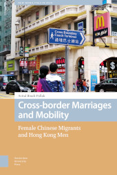 E-book, Cross-border Marriages and Mobility : Female Chinese Migrants and Hong Kong Men, Amsterdam University Press