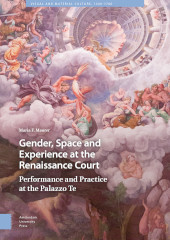 E-book, Gender, Space and Experience at the Renaissance Court : Performance and Practice at the Palazzo Te, Amsterdam University Press