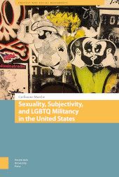 E-book, Sexuality, Subjectivity, and LGBTQ Militancy in the United States, Amsterdam University Press