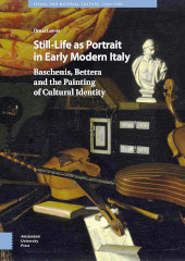 E-book, Still-Life as Portrait in Early Modern Italy : Baschenis, Bettera and the Painting of Cultural Identity, Amsterdam University Press