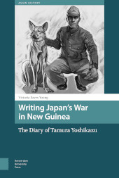 E-book, Writing Japan's War in New Guinea : The Diary of Tamura Yoshikazu, Amsterdam University Press