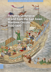 E-book, Picturing Commerce in and from the East Asian Maritime Circuits, 1550-1800, Amsterdam University Press