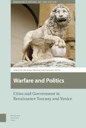 E-book, Warfare and Politics : Cities and Government in Renaissance Tuscany and Venice, Amsterdam University Press