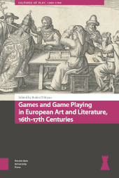 E-book, Games and Game Playing in European Art and Literature, 16th-17th Centuries, Amsterdam University Press